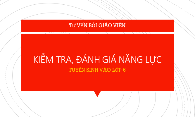 Tổng hợp các thông tin hữu ích về kỳ thi tuyển vào lớp 6 năm 2018